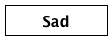 Sad
